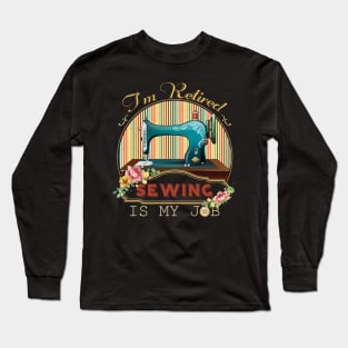 I'm retired Long Sleeve T-Shirt